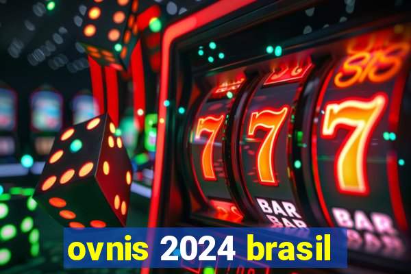 ovnis 2024 brasil